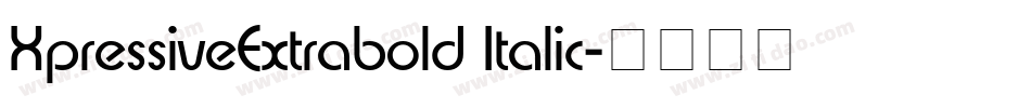 XpressiveExtrabold Italic字体转换